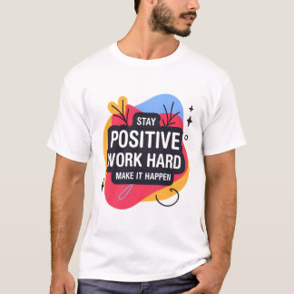 Blijf positief werken Hard T-shirt