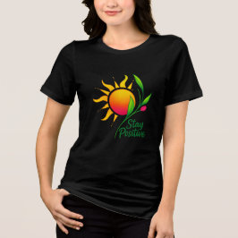 Blijf positief Zon en Bloem Motivatie T-shirt