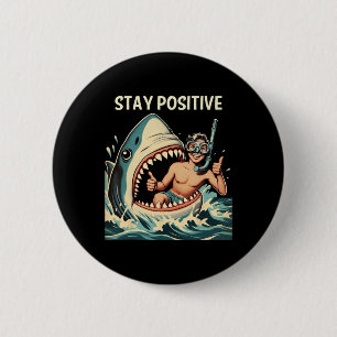 Blijf Positieve Haai Grappig Ronde Button 5,7 Cm