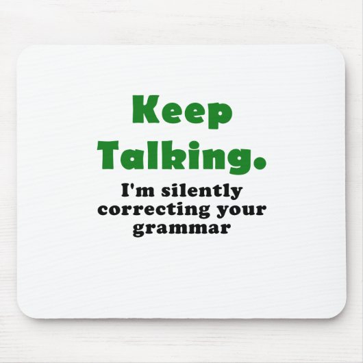Blijf praten, ik corrigeer je Grammar stilletjes. Muismat (Voorkant)