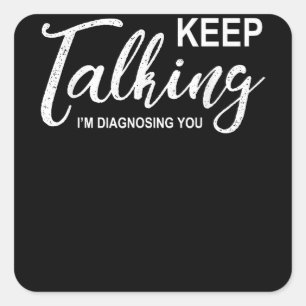 Blijf praten, ik diagnoseer je grappige psycholoog vierkante sticker