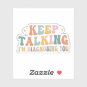 Blijf praten, ik diagnoseer je, psycholoog geschen sticker (Vel)