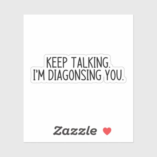 Blijf praten... Ik diagnoseer je Sticker (Vel)