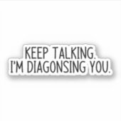 Blijf praten... Ik diagnoseer je Sticker (Voorkant)