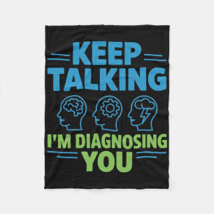 Blijf Praten Ik Diagnosticeer Je Grappige Psycholo Fleece Deken