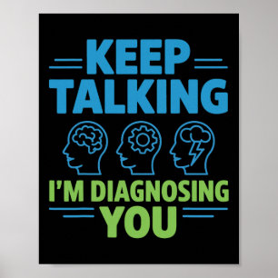 Blijf Praten Ik Diagnosticeer Je Grappige Psycholo Poster