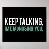 Blijf praten, ik ga je diagnose stellen Humor psyc Poster (Voorkant)