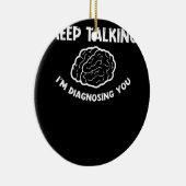 Blijf praten Ik stel je psychiater voor Keramisch Ornament (Rechts)