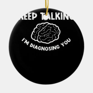 Blijf praten Ik stel je psychiater voor Keramisch Ornament