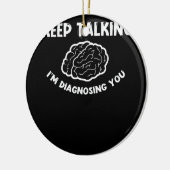 Blijf praten Ik stel je psychiater voor Keramisch Ornament (Links)