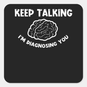 Blijf praten Ik stel je psychiater voor Vierkante Sticker
