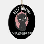 Blijf praten, ik stel je vast, grappige psychologi keramisch ornament (Rechts)