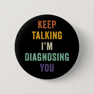 Blijf praten Ik stel je voor als Psychiatrist Fun Ronde Button 5,7 Cm