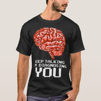 Blijf praten met Im diagnosticeren jullie grappige T-shirt