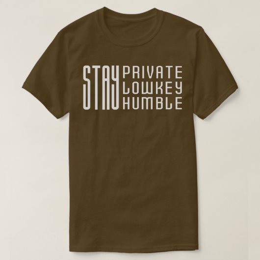 Blijf privé Blijf Lowkey Blijf nederig T-shirt (Design voorkant)
