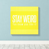 Blijf raar. Je weet dat je het leuk vindt. Canvas Afdruk (Insitu (Houten vloer))