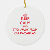 Blijf rustig en blijf weg van Chupacabras Keramisch Ornament (Voorkant)