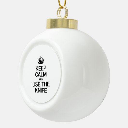 BLIJF RUSTIG EN GEBRUIK HET MES KERAMISCHE BAL ORNAMENT (Rechts)