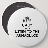 Blijf rustig en luister naar de Armadillos Ronde Button 6,0 Cm (Voorkant /achterkant)