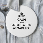 Blijf rustig en luister naar de Armadillos Ronde Button 6,0 Cm (In situ)