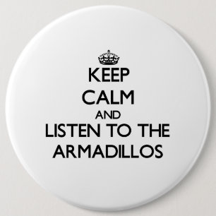 Blijf rustig en luister naar de Armadillos Ronde Button 6,0 Cm