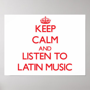 Blijf rustig en luister naar LATIN MUSIC Poster