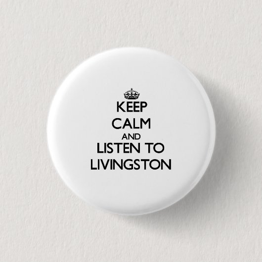 Blijf rustig en luister naar Livingston Ronde Button 3,2 Cm (Voorkant)