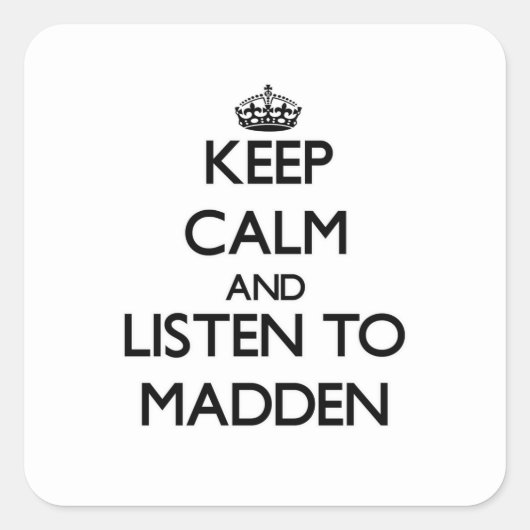 Blijf rustig en luister naar Madden Vierkante Sticker (Voorkant)