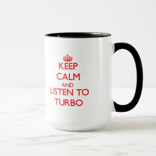 Blijf rustig en luister naar TURBO Mok