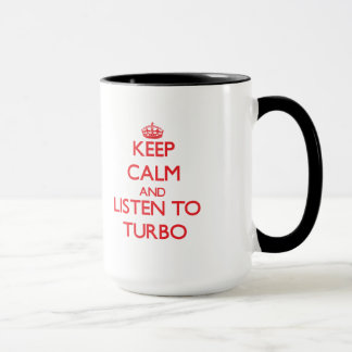 Blijf rustig en luister naar TURBO Mok