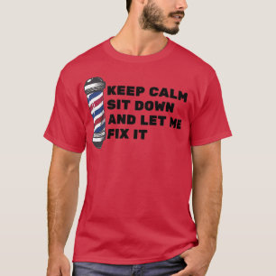 Blijf rustig zitten en laat me het oplossen 24 t-shirt