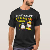 Blijf Salty, Ik Breng Tequila T-shirt (Voorkant)