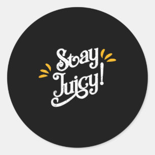 Blijf sappig T-shirt _ Grappige Nieuwjaarsuitingen Ronde Sticker