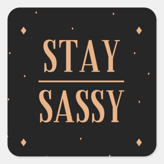 Blijf Sassy Vierkante Sticker (Voorkant)