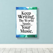 Blijf schrijven, de wereld heeft je muziek nodig canvas afdruk (Insitu (Houten vloer))