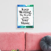 Blijf schrijven, de wereld heeft je muziek nodig canvas afdruk (Insitu (Woonkamer))