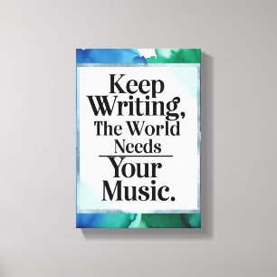 Blijf Schrijven De Wereld Heeft Je Muziek Nodig Canvas Afdruk