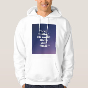 Blijf Schrijven De Wereld Heeft Je Muziek Nodig Hoodie
