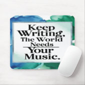 Blijf schrijven, de wereld heeft je muziek nodig muismat (Met muis)