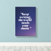 Blijf schrijven De wereld heeft je muziek nodig op Canvas Afdruk (Insitu (Houten vloer))