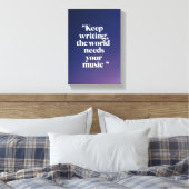 Blijf schrijven De wereld heeft je muziek nodig op Canvas Afdruk (Insitu (Slaapkamer))