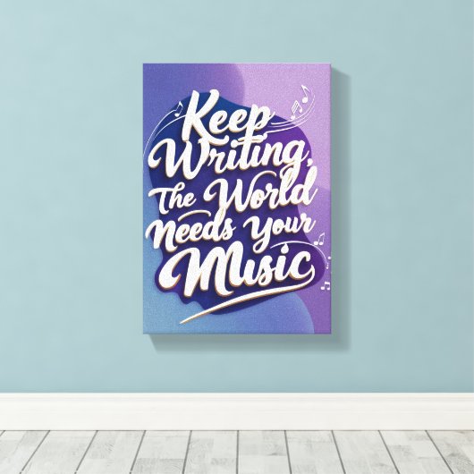 Blijf schrijven De wereld heeft je muziek nodig op Canvas Afdruk (Insitu (Houten vloer))
