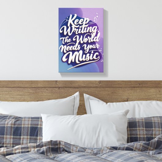 Blijf schrijven De wereld heeft je muziek nodig op Canvas Afdruk (Insitu (Slaapkamer))