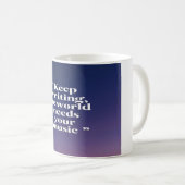 Blijf schrijven De wereld heeft je muziek nodig op Koffiemok (Voorkant rechts)