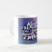 Blijf schrijven De wereld heeft je muziek nodig op Koffiemok (Voorkant links)