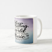 Blijf schrijven De wereld heeft je muziek nodig op Koffiemok (Voorkant rechts)