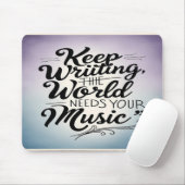 Blijf schrijven De wereld heeft je muziek nodig op Muismat (Met muis)