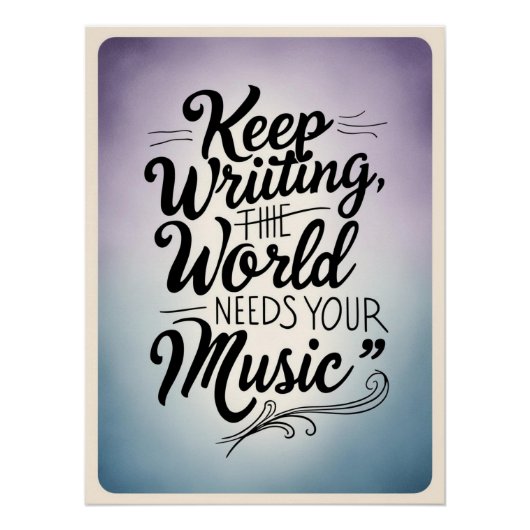 Blijf schrijven - De wereld heeft je muziek nodig  Perfect Poster (Voorkant)