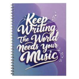 Blijf Schrijven. De Wereld Heeft Jouw Muziek Nodig Notitieboek