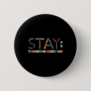 Blijf Semicolon Morgen heeft je geestelijke gezond Ronde Button 5,7 Cm